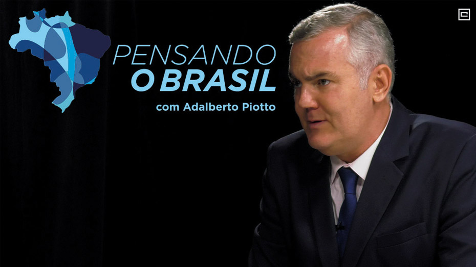 Pensando o Brasil, com Adalberto Piotto