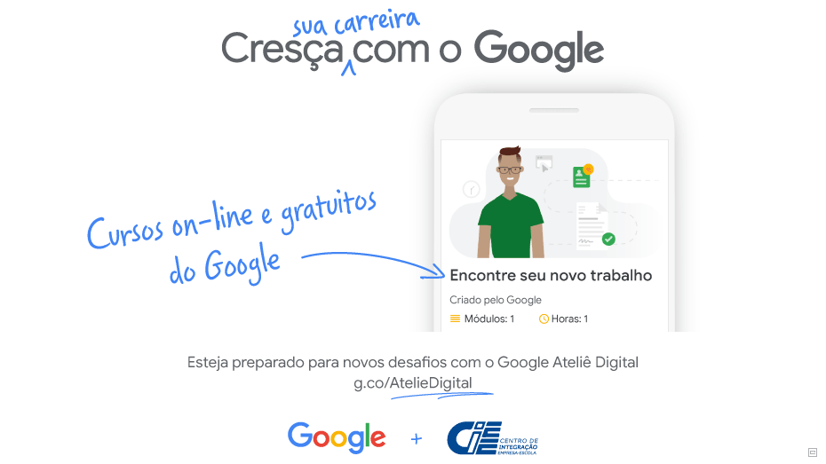 Cres&ccedil;a com o Google - Cursos on-line e gratuitos do Google - Esteja preparado para novos desafios com o Google Ateli&ecirc; Digital g.co/AtelieDigital
