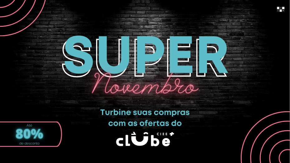 Fundo negro com a frase em destaque Super Novembro e abaixo a frase turbine suas compras com ofertas do clube ciee+